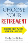 Choose Your Retirement: Find the Right Path to Your New Adventure