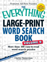 Title: The Everything Large-Print Word Search Book, Volume 9: More Than 100 Easy-to-Read Word Search Puzzles, Author: Charles Timmerman