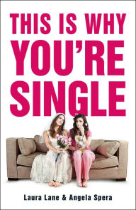 Title: This Is Why You're Single, Author: Laura Lane