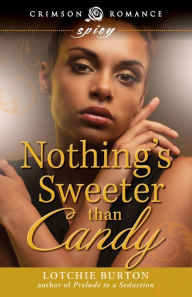 Title: Nothing's Sweeter Than Candy, Author: Lotchie Burton