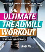 Title: The Ultimate Treadmill Workout: Run Right, Hurt Less, and Burn More with Treadmill Interval Training, Author: David Siik