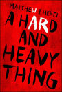 A Hard And Heavy Thing