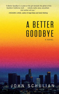 Title: A Better Goodbye, Author: John Schulian