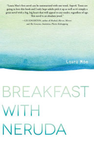 Title: Breakfast with Neruda, Author: Laura Moe