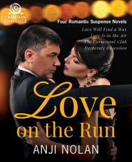 Title: Love on the Run: Four Romantic Suspense Novels, Author: Anji Nolan