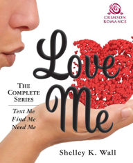 Title: Love Me: The Complete Series, Author: Shelley K Wall