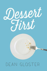 Title: Dessert First, Author: Dean Gloster