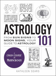 Title: Astrology 101: From Sun Signs to Moon Signs, Your Guide to Astrology, Author: Kathleen Sears