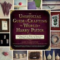 Title: The Unofficial Guide to Crafting the World of Harry Potter: 30 Magical Crafts for Witches and Wizards - from Pencil Wands to House Colors Tie-Dye Shirts, Author: Jamie Harrington