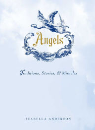 Title: Angels: Traditions, Stories, and Miracles, Author: Isabella Anderson