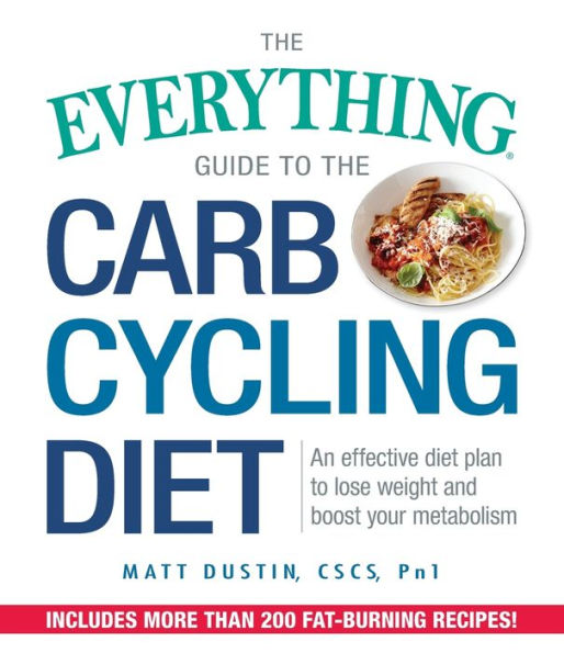 the Everything Guide to Carb Cycling Diet: An Effective Diet Plan Lose Weight and Boost Your Metabolism