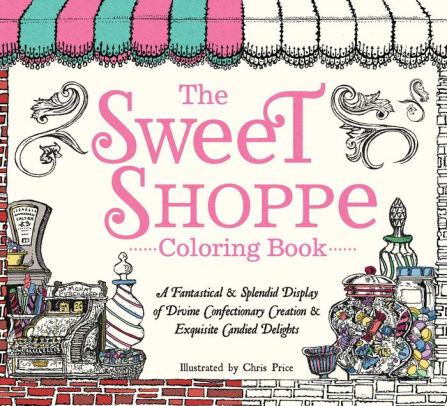 The Sweet Shoppe Coloring Book A Fantastical And Splendid