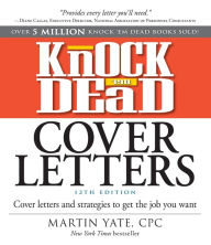 Title: Knock 'em Dead Cover Letters: Cover Letters and Strategies to Get the Job You Want, Author: Martin Yate CPC