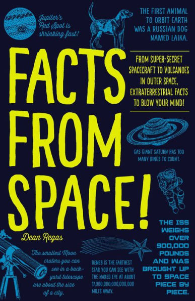 Facts from Space!: From Super-Secret Spacecraft to Volcanoes in Outer Space, Extraterrestrial Facts to Blow Your Mind!