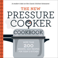 Title: The New Pressure Cooker Cookbook: More Than 200 Fresh, Easy Recipes for Today's Kitchen, Author: Adams Media Corporation