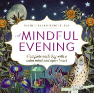 Title: A Mindful Evening: Complete each day with a calm mind and open heart, Author: David Dillard-Wright