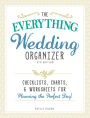 The Everything Wedding Organizer: Checklists, charts, and worksheets for planning the perfect day!