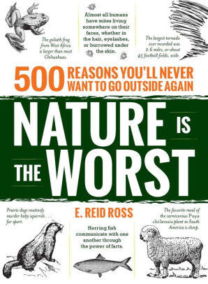 Nature is the Worst: 500 reasons you'll never want to go outside again