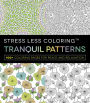 Stress Less Coloring - Tranquil Patterns: 100+ Coloring Pages for Peace and Relaxation