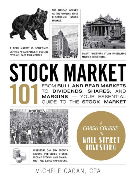 Stock Market 101: From Bull and Bear Markets to Dividends, Shares, and Margins-Your Essential Guide to the Stock Market