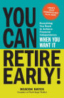 You Can Retire Early!: Everything You Need to Achieve Financial Independence When You Want It