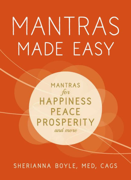 Mantras Made Easy: for Happiness, Peace, Prosperity, and More