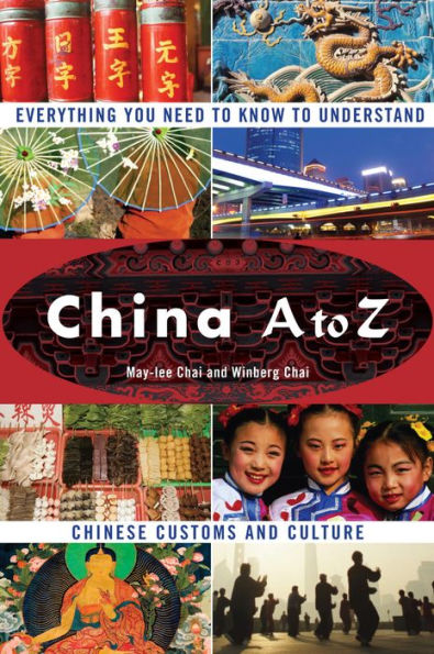 China A to Z: Everything You Need to Know to Understand Chinese Customs and Culture