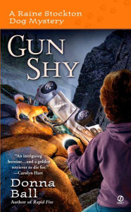 Title: Gun Shy (Raine Stockton Dog Mysteries Series #3), Author: Donna Ball