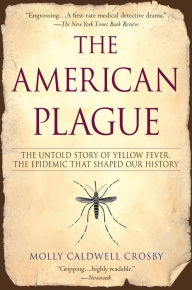 Title: The American Plague, Author: Molly Caldwell Crosby