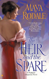 Title: The Heir and the Spare (Negligent Chaperone Series #1), Author: Maya Rodale