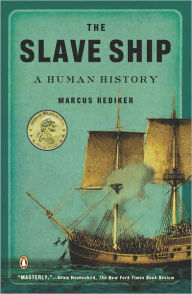 Title: The Slave Ship: A Human History, Author: Marcus Rediker