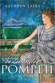 Title: The Last Girls of Pompeii, Author: Kathryn Lasky