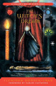 Title: The Witch's Dream: A Healer's Way of Knowledge, Author: Florinda Donner-Grau