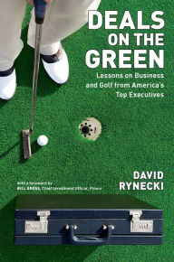 Title: Deals on the Green: Lessons on Business and Golf from America's Top Executives, Author: David Rynecki