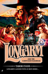 Title: Longarm and the Sabotaged Railroad (Longarm Series #338), Author: Tabor Evans