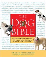 Title: The Dog Bible: Everything Your Dog Wants You to Know, Author: Tracie Hotchner