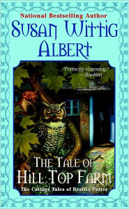 Title: The Tale of Hill Top Farm (Cottage Tales of Beatrix Potter Series #1), Author: Susan Wittig Albert