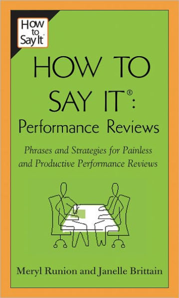 How To Say It Performance Reviews: Phrases and Strategies for Painless and Productive PerformanceReviews