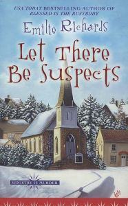Title: Let There Be Suspects (Ministry is Murder Series #2), Author: Emilie Richards