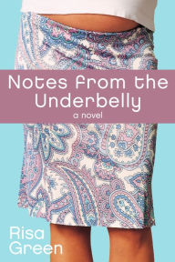 Title: Notes From The Underbelly, Author: Risa Green