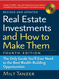 Title: Real Estate Investments and How to Make Them (Fourth Edition): The Only Guide You'll Ever Need to the Best Wealth-Building Opportunities, Author: Milt Tanzer