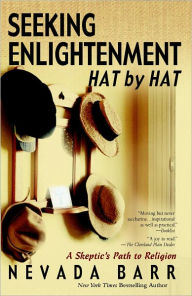Title: Seeking Enlightenment....Hat by Hat: A Skeptic's Path to Religion, Author: Nevada Barr