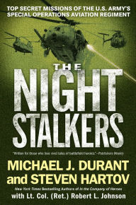 Title: The Night Stalkers: Top-Secret Missions of the U.S. Army's Special Operations Aviation Regiment, Author: Michael J. Durant