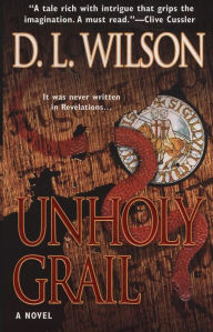 Title: Unholy Grail, Author: D. L. Wilson