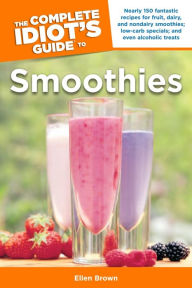 Title: The Complete Idiot's Guide to Smoothies, Author: Ellen Brown