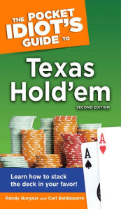 Title: The Pocket Idiot's Guide to Texas Hold'em, 2nd Edition: Learn How to Stack the Deck in Your Favor!, Author: Carl Baldassarre