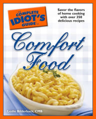 Title: The Complete Idiot's Guide To Comfort Food, Author: Leslie Bilderback CMB