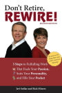 Don't Retire, Rewire!, 2nd Edition: 5 Steps to Fulfilling Work That Fuels Your Passion, Suits Your Personality, and