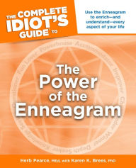 Title: The Complete Idiot's Guide to the Power of the Enneagram, Author: Herb Pearce M.Ed.
