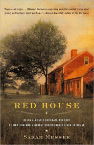 Title: Red House: Being a Mostly Accurate Account of New England's Oldest Continuously Lived-in Ho use, Author: Sarah Messer